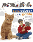 COMO EDUCAR A TU GATITO