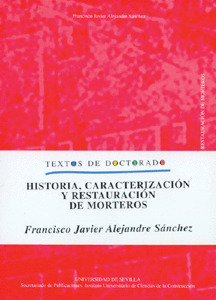 HISTORIA, CARACTERIZACIÓN Y RESTAURACIÓN DE MORTEROS