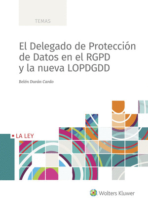 EL DELEGADO DE PROTECCION DE DATOS EN EL RGPD Y LA NUEVA LOPDGDD