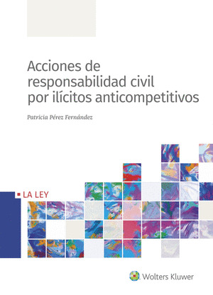 ACCIONES DE RESPONSABILIDAD CIVIL POR ILICITOS ANTICOMPETITIVOS