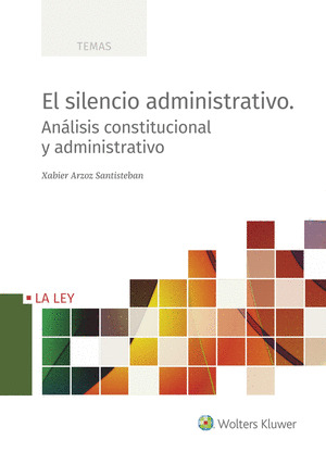 EL SILENCIO ADMINISTRATIVO. ANALISIS CONSTITUCIONAL Y ADMINISTRATIVO
