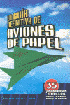 GUIA DEFINITA DE AVIONES DE PAPEL, LA