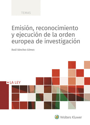 EMISION, RECONOCIMIENTO Y EJECUCION DE LA ORDEN EUROPEA DE INVESTIGACION