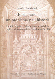 EL SAGRARIO, UN PROBLEMA Y SU HISTORIA. ESTUDIO Y DOCUMENTAL DE LA CAPILLA DEL S