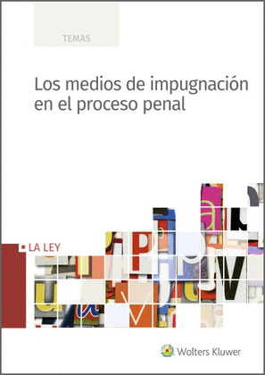 LOS MEDIOS DE IMPUGNACION EN EL PROCESO PENAL