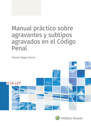 MANUAL PRACTICO SOBRE AGRAVANTES Y SUBTIPOS AGRAVADOS EN EL CODIGO PENAL