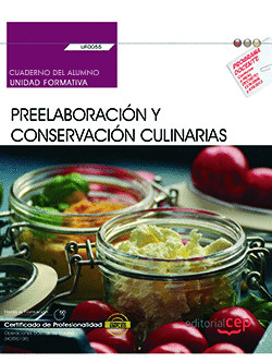 CUADERNO DEL ALUMNO. PREELABORACION Y CONSERVACION CULINARIAS (UF0055). CERTIFIC