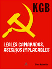 KGB. LEALES CAMARADAS, ASESINOS IMPLACABLES