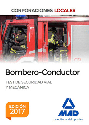 BOMBERO-CONDUCTOR CORPORACIONES LOCALES. TEST DE SEGURIDAD VIAL Y MECANICA (EDICIÓN 2017)
