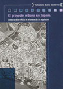 PROYECTO URBANO EN ESPAÑA: GÉNESIS Y DESARROLLO DE UN URBANISMO DE LOS ARQUITECTOS