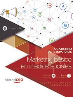 CUADERNO DE EJERCICIOS. MARKETING BÁSICO EN MEDIOS SOCIALES (COMM045PO). ESPECIA