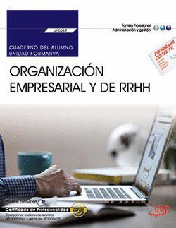 CUADERNO DEL ALUMNO. ORGANIZACIÓN EMPRESARIAL Y DE RECURSOS HUMANOS (UF0517). CE