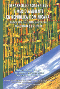 DESARROLLO SOSTENIBLE Y MEDIO AMBIENTE EN REPUBLICA DOMINICANA: MEDIOS NATURALES, MANEJO HISTORICO,