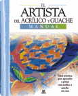 ARTISTA DEL ACRILICO Y GOUACHE, EL - MANUAL