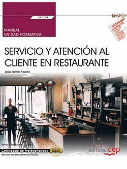 MANUAL. SERVICIO Y ATENCION AL CLIENTE EN RESTAURANTE (UF0259). CERTIFICADOS DE
