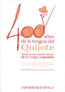 400 AÑOS DE LA LENGUA DEL QUIJOTE.ESTUDIOS DE HISTORIOGRAFÍA E HISTORIA DE LA LE