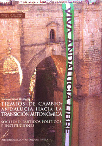 TIEMPOS DE CAMBIO: ANDALUCÍA HACIA LA TRANSICIÓN AUTONÓMICA.SOCIEDAD, PARTIDOS P