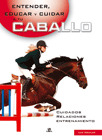 ENTRENAR, EDUCAR Y CUIDAR A TU CABALLO
