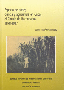 ESPACIO DE PODER, CIENCIA Y AGRICULTURA EN CUBA: EL CÍRCULO DE HACENDADOS, 1878-
