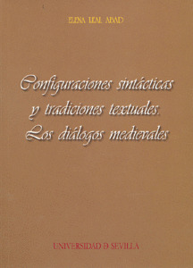 CONFIGURACIONES SINTÁCTICAS Y TRADICIONES TEXTUALES. LOS DIÁLOGOS MEDIEVALES.