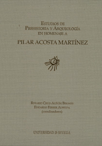 ESTUDIOS DE PREHISTORIA Y ARQUEOLOGÍA EN HOMENAJE A PILAR ACOSTA MARTÍNEZ.