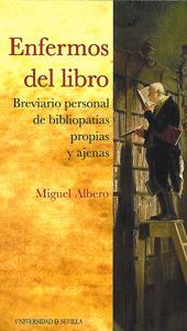 ENFERMOS DEL LIBRO.BREVIARIO PERSONAL DE BIBLIOPATIAS PROPIA