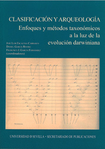 CLASIFICACIÓN Y ARQUEOLOGÍA. ENFOQUES Y MÉTODOS TAXONÓMICOS A LA LUZ DE LA EVOLU