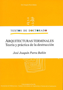 ARQUITECTURAS TERMINALES. TEORÍA Y PRÁCTICA DE LA DESTRUCCIÓN