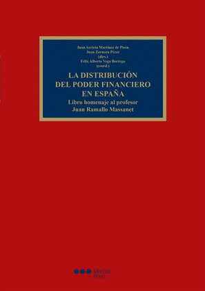 LA DISTRIBUCION DEL PODER FINANCIERO EN ESPAÑA. LIBRO HOMENAJE AL PROFESOR JUAN