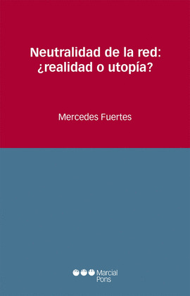 NEUTRALIDAD DE LA RED: ¿REALIDAD O UTOPÍA?