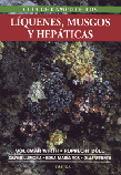GUIA DE CAMPO DE LOS LIQUENES, MUSGOS Y HEPATICAS