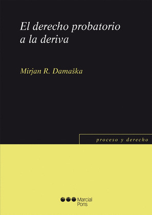 EL DERECHO PROBATORIO A LA DERIVA.