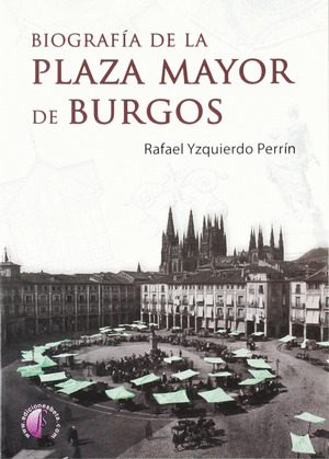 BIOGRAFÍA DE LA PLAZA MAYOR DE BURGOS