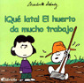QUE LATA EL HUERTO DA MUCHO TRABAJO