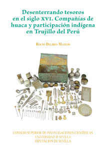 DESENTERRANDO TESOROS EN EL S.XVI.COMPAÑIAS DE HUACA Y PART.