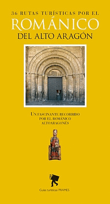 35 RUTAS TURÍSTICAS POR EL ROMÁNICO DEL ALTO ARAGÓN