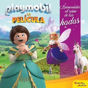 PLAYMOBIL. LA PELÍCULA. BIENVENIDO AL REINO DE LAS HADAS