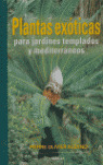 PLANTAS EXOTICAS:PARA JARDINES TEMPLADOS Y MEDITERRANEOS