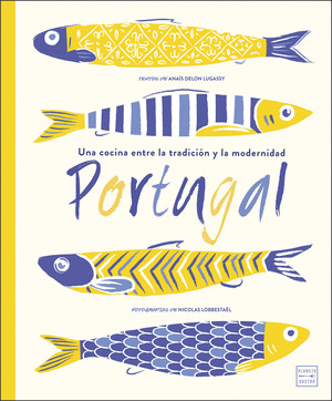 PORTUGAL. UNA COCINA ENTRE LA TRADICIÓN Y LA MODERNIDAD