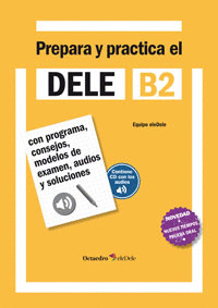 PREPARA Y PRACTICA EL DELE B2
