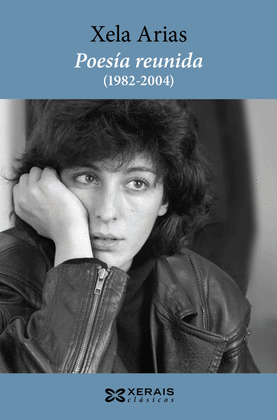 POESIA REUNIDA (1982-2004). XELA ARIAS