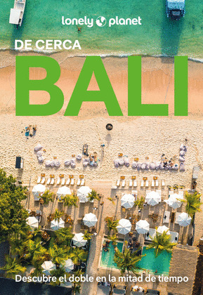 BALI DE CERCA. GUÍA LONELY PLANET DE CERCA (2025)