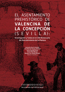 EL ASENTAMIENTO PREHISTÓRICO DE VALENCINA DE LA CONCEPCIÓN (SEVILLA): INVESTIGAC
