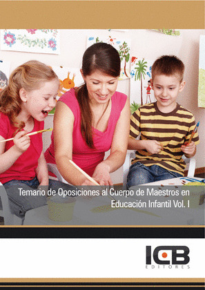 TEMARIO DE OPOSICIONES AL CUERPO DE MAESTROS EN EDUCACION INFANTIL. VOL I