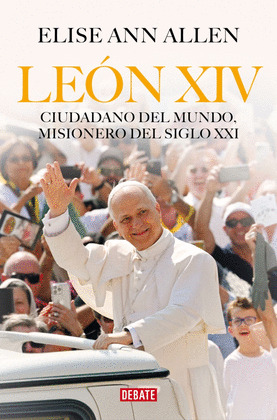 LEON XIV: CIUDADANO DEL MUNDO, MISIONERO DEL SIGLO XXI