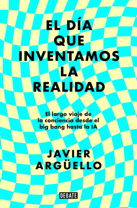 DÍA QUE INVENTAMOS LA REALIDAD, EL