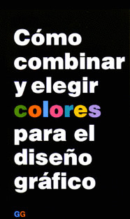 COMO COMBINAR Y ELEGIR COLORES PARA EL DISEÑO GRAFICO