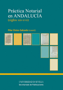 PRÁCTICA NOTARIAL EN ANDALUCÍA (SIGLOS XIII-XVII)