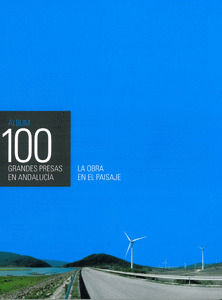 ALBUM 100 GRANDES PRESAS EN ANDALUCIA
