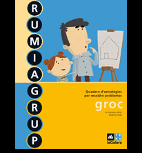 RUMIAGRUP GROC, EDUCACIÓ PRIMÀRIA. QUADERN D'ESTRATÈGIES PER RESOLDRE PROBLEMES